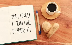 Self-care: Don't forget to take care of yourself!